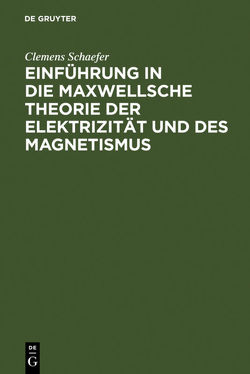 Einführung in die Maxwellsche Theorie der Elektrizität und des Magnetismus von Schaefer,  Clemens