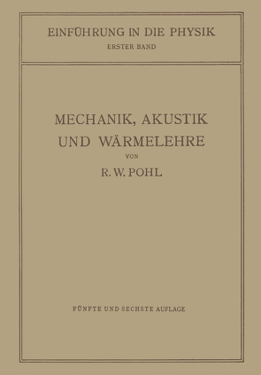 Einführung in die Mechanik, Akustik und Wärmelehre von Pohl,  Robert Wichard