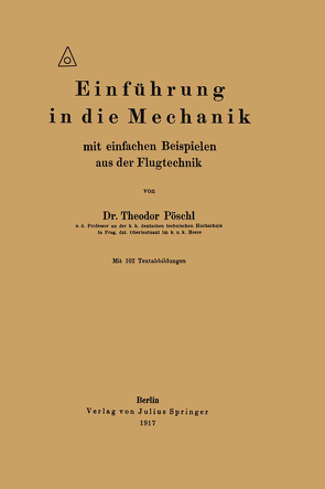 Einführung in die Mechanik mit einfachen Beispielen aus der Flugtechnik von Pöschl,  Theodor