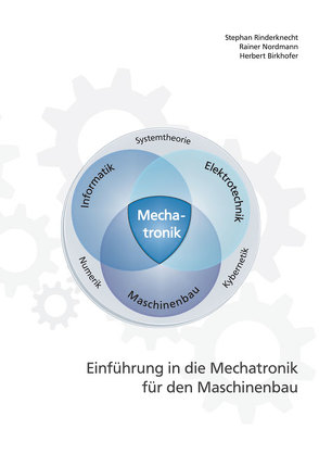 Einführung in die Mechatronik für den Maschinenbau von Birkhofer,  Herbert, Nordmann,  Rainer, Rinderknecht,  Stephan
