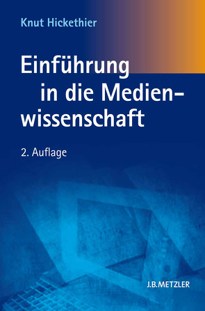 Einführung in die Medienwissenschaft von Hickethier,  Knut