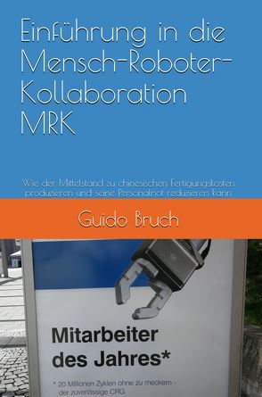 Einführung in die Mensch-Roboter-Kollaboration MRK von Bruch,  Guido