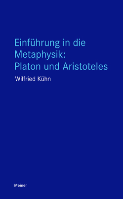 Einführung in die Metaphysik: Platon und Aristoteles von Kuehn,  Wilfried