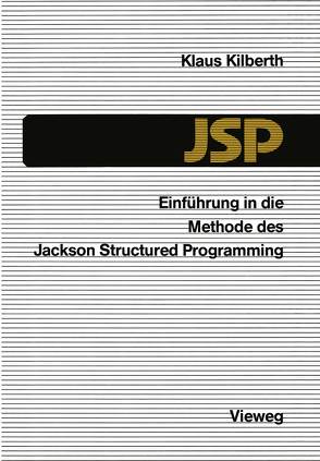Einführung in die Methode des Jackson Structured Programming (JSP) von Kilberth,  Klaus