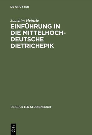 Einführung in die mittelhochdeutsche Dietrichepik von Heinzle,  Joachim