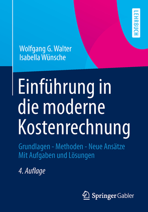 Einführung in die moderne Kostenrechnung von Walter,  Wolfgang G., Wünsche,  Isabella
