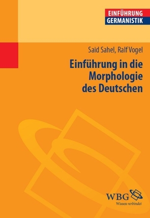Einführung in die Morphologie des Deutschen von Sahel,  Said, Vogel,  Ralf