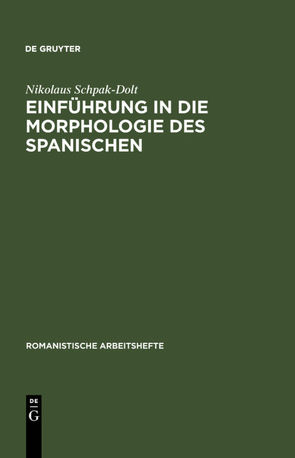 Einführung in die Morphologie des Spanischen von Schpak-Dolt,  Nikolaus