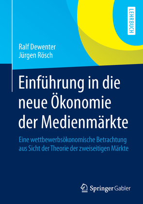 Einführung in die neue Ökonomie der Medienmärkte von Dewenter,  Ralf, Rösch,  Jürgen
