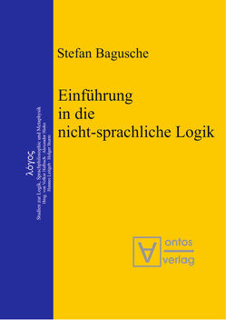 Einführung in die nicht-sprachliche Logik von Bagusche,  Stefan