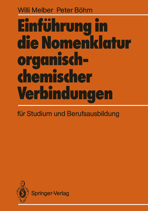 Einführung in die Nomenklatur organisch-chemischer Verbindungen für Studium und Berufsausbildung von Boehm,  Peter, Melber,  Willi