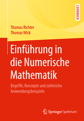 Einführung in die Numerische Mathematik von Richter,  Thomas, Wick,  Thomas