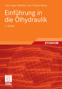 Einführung in die Ölhydraulik von Matthies,  Hans Jürgen, Renius,  Karl Theodor
