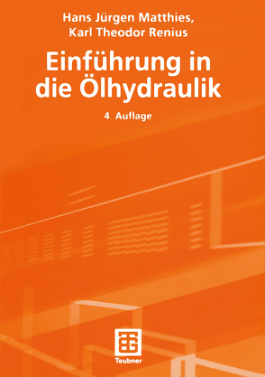 Einführung in die Ölhydraulik von Matthies,  Hans Jürgen, Renius,  Karl Theodor