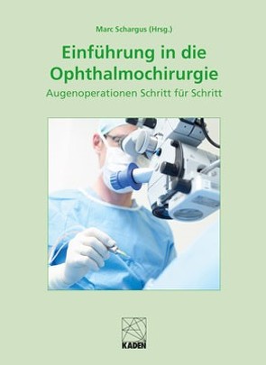 Einführung in die Ophthalmochirurgie von Schargus,  Marc