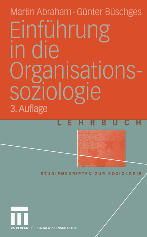 Einführung in die Organisations-soziologie von Abraham,  Martin, Büschges,  Günter