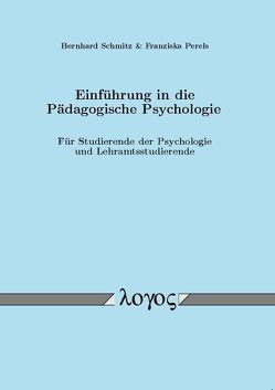 Einführung in die Pädagogische Psychologie von Perels,  Franziska, Schmitz,  Bernhard