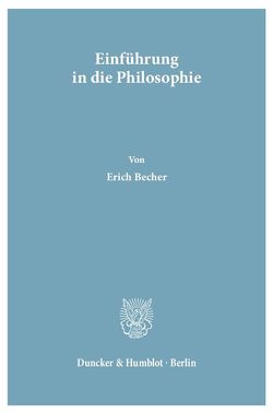 Einführung in die Philosophie. von Becher,  Erich