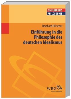 Einführung in die Philosophie des deutschen Idealismus von Hiltscher,  Reinhard