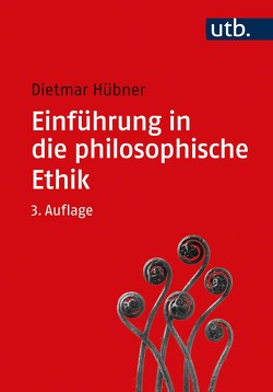 Einführung in die philosophische Ethik von Hübner,  Dietmar