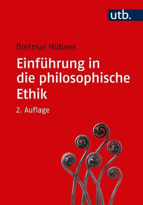 Einführung in die philosophische Ethik von Hübner,  Dietmar