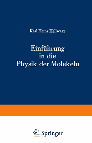 Einführung in die Physik der Molekeln von Hellwege,  K. H.