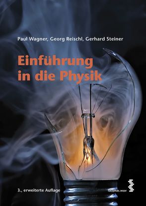 Einführung in die Physik von Reischl,  Georg, Steiner,  Gerhard, Wagner,  Paul