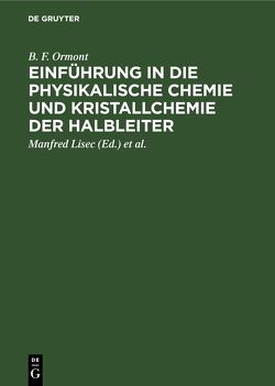 Einführung in die physikalische Chemie und Kristallchemie der Halbleiter von Lisec,  Manfred, Ormont,  B. F., Thess,  Dietrich