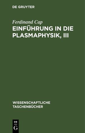 Einführung in die Plasmaphysik, III von Cap,  Ferdinand