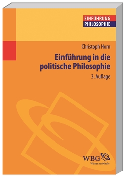 Einführung in die politische Philosophie von Horn,  Christoph, Schönecker,  Dieter, Strobach,  Niko