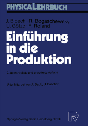 Einführung in die Produktion von Bloech,  Jürgen, Bogaschewsky,  Ronald, Götze,  Uwe, Roland,  Folker