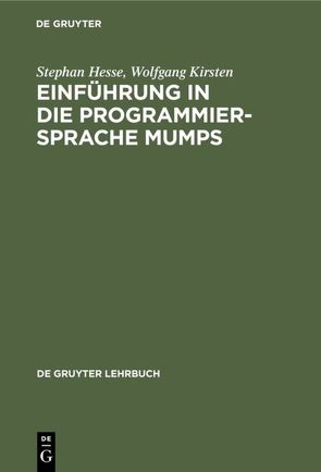 Einführung in die Programmiersprache MUMPS von Hesse,  Stephan, Kirsten,  Wolfgang