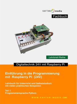 Einführung in die Programmierung mit Raspberry Pi 24V / Praktische Beispiele mit Raspherry Pi von Kaftan,  Jürgen