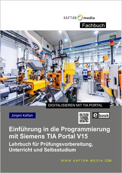 (eBook) Einführung in die Programmierung mit Siemens TIA Portal V15 von Kaftan,  Jürgen