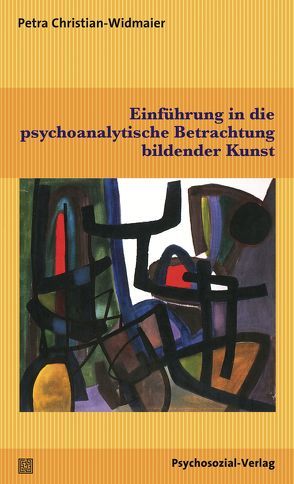 Einführung in die psychoanalytische Betrachtung bildender Kunst von Christian-Widmaier,  Petra