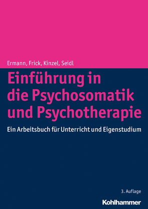 Einführung in die Psychosomatik und Psychotherapie von Ermann,  Michael, Frick,  Eckhard, Kinzel,  Christian, Seidl,  Otmar