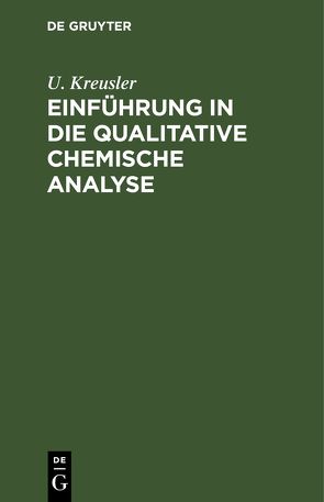 Einführung in die qualitative chemische Analyse von Kreusler,  U.