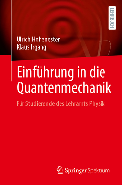 Einführung in die Quantenmechanik von Hohenester,  Ulrich, Irgang,  Klaus