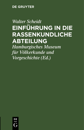 Einführung in die rassenkundliche Abteilung von Hamburgisches Museum für Völkerkunde und Vorgeschichte, Scheidt,  Walter