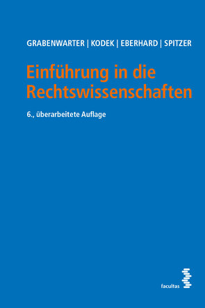 Einführung in die Rechtswissenschaften von Eberhard,  Harald, Grabenwarter,  Christoph, Kodek,  Georg E., Spitzer,  Martin