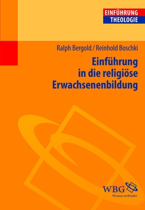 Einführung in die religiöse Erwachsenenbildung von Bergold,  Ralph, Boschki,  Reinhold