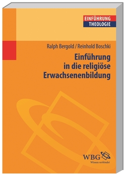 Einführung in die religiöse Erwachsenenbildung von Bergold,  Ralph, Boschki,  Reinhold