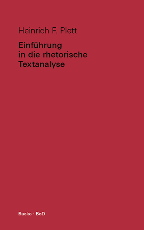Einführung in die rhetorische Textanalyse von Plett,  Heinrich F