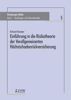 Einführung in die Risikotheorie der Verallgemeinerten Höchstschadenrückversicherung von Kremer,  Erhard