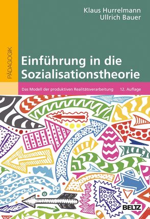 Einführung in die Sozialisationstheorie von Bauer,  Ullrich, Hurrelmann,  Klaus