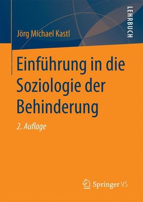 Einführung in die Soziologie der Behinderung von Kastl,  Jörg Michael