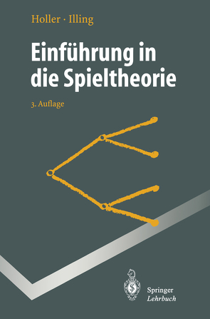 Einführung in die Spieltheorie von Holler,  Manfred J., Illing,  Gerhard