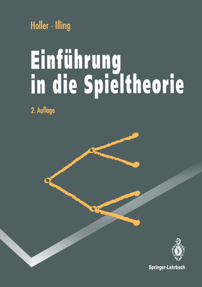 Einführung in die Spieltheorie von Holler,  Manfred J., Illing,  Gerhard