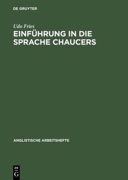 Einführung in die Sprache Chaucers von Fries,  Udo