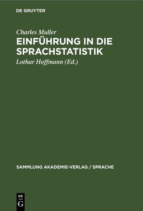 Einführung in die Sprachstatistik von Heinzmann,  Fritz, Hoffmann,  Lothar, Muller,  Charles